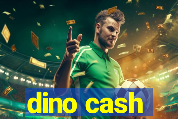 dino cash